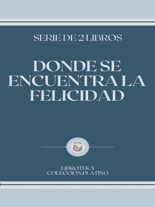 Title details for DONDE SE ENCUENTRA LA FELICIDAD by LIBROTEKA - Available